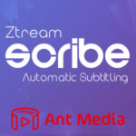 Ztream Scribe enables automatic subtitling for Ant Media Server
